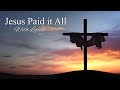 Jesus Paid it All - Instrumental with Lyrics