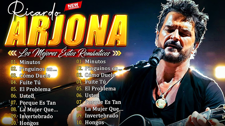 Ricardo Arjona Exitos Sus Mejores Canciones Baladas - Ricardo Arjona Mix 30 Románticas En Espasnol
