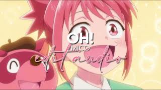 edit audio - oh! (mico) @e.clipsically
