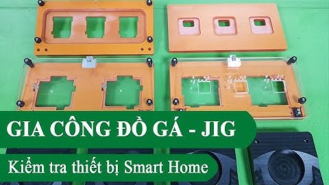 Gia công đồ gá Jig kiểm tra thiết bị Smart Home