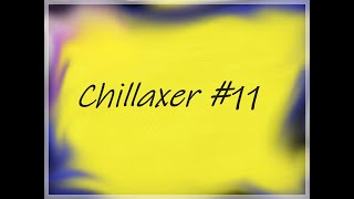 ASMR: Chillaxer #11Chillaxer