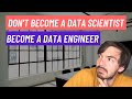 Why You Should Become A Data Engineer And Not A Data Scientist - Picking The Right Data Career