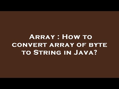 Array : How to convert array of byte to String in Java?