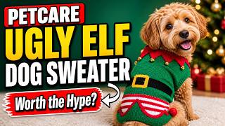 PETCARE Ugly Elf Dog Sweater - Honest Review - Is It Worth the Hype