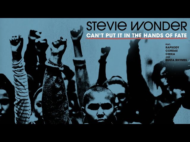 Stevie Wonder feat. Rapsody & Cordae & Chika & Busta Rhymes - Can't Put It In The Hands Of Fate