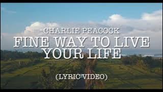 Fine Way To Live Your Life // Charlie Peacock // Lyric Video //