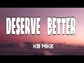 KB Mike - Deserve Better (Official Lyrics)