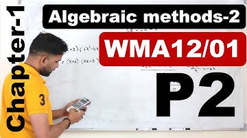 P2/Chapter1: Algebraic Methods | Part2 | Pearson Edexcel Pure Mathematics 2 | WMA12/01