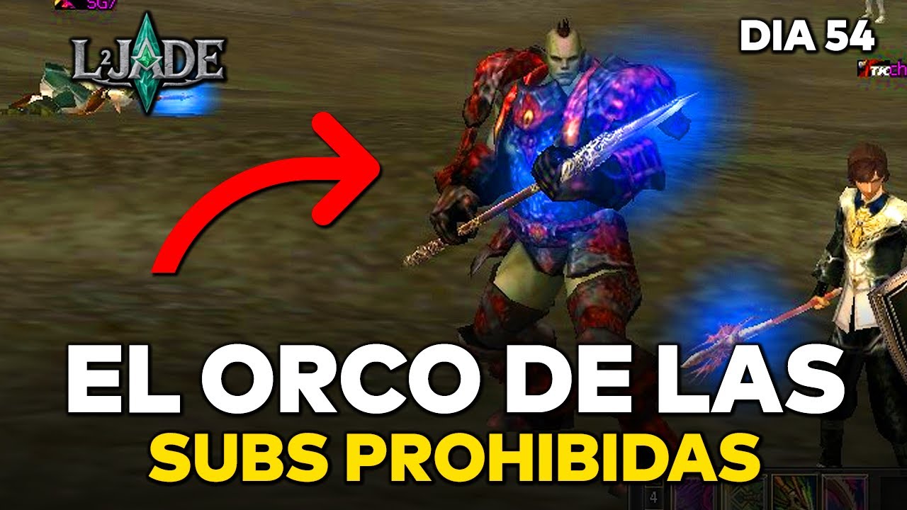 DIA 54 | EL ORCO DE LAS SUBS PROHIBIDAS | L2 JADE - YouTube