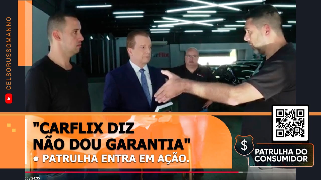 "CARFLIX DIZ  - NÃO DOU GARANTIA" - PATRULHA ENTRA EM AÇÃO.