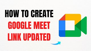 How to Create a Google Meet Link – Full Guide