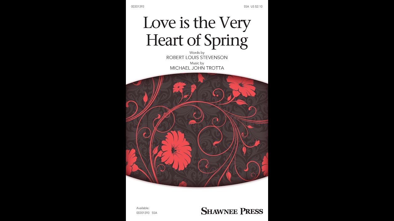 Love Is the Very Heart of Spring (SSA Choir) - Music by Michael John Trotta