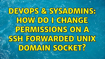 DevOps & SysAdmins: How do I change permissions on a ssh forwarded unix domain socket?