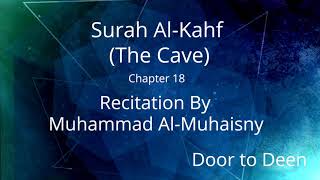 Surah Al-Kahf (The Cave) Muhammad Al-Muhaisny  Quran Recitation