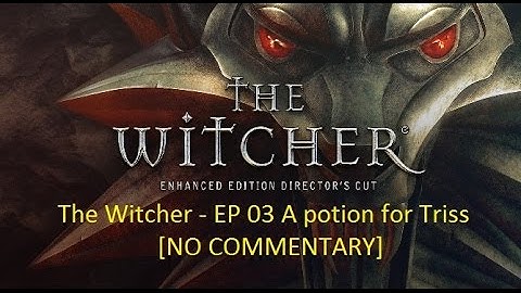 The Witcher - EP 03 A potion for Triss [NO COMMENTARY]