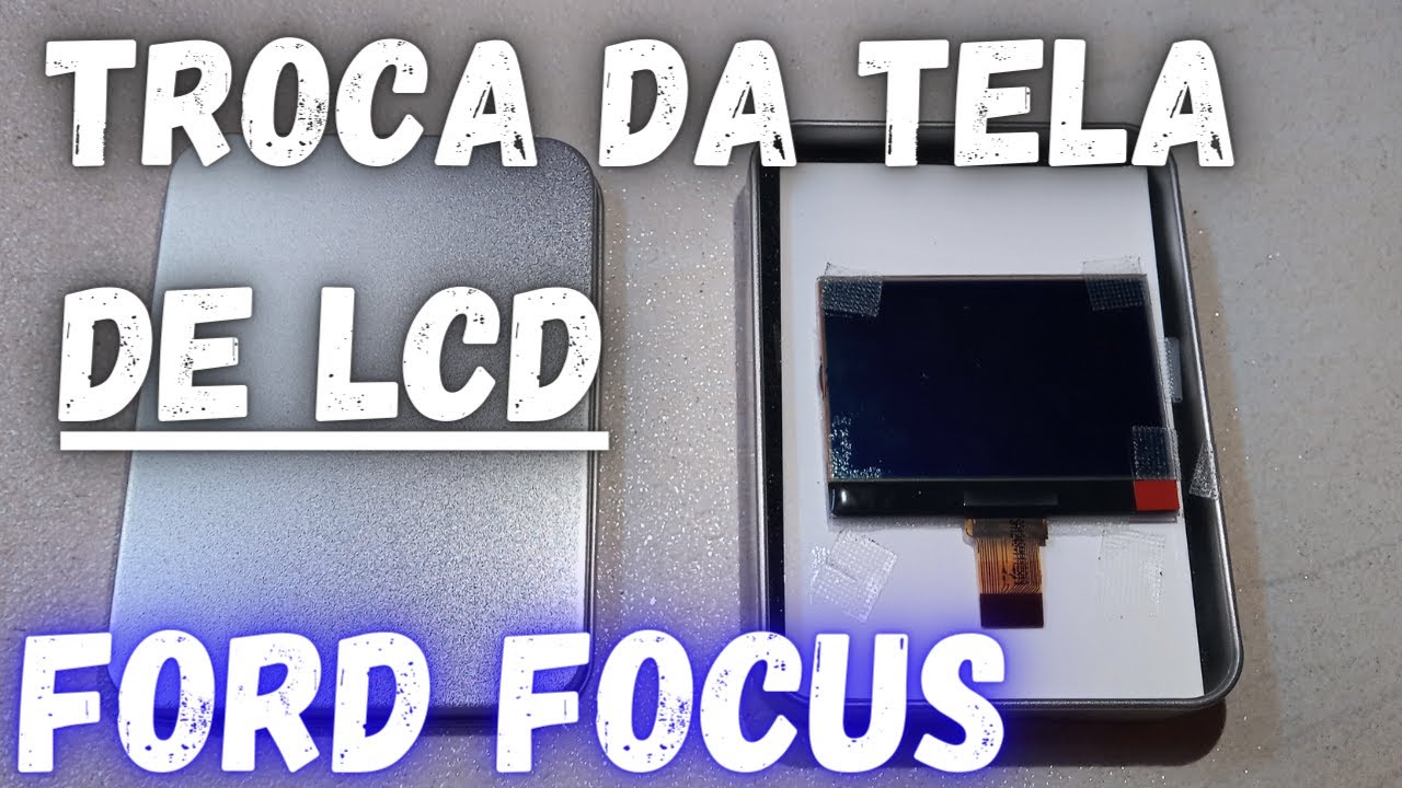 TROCA DA TELA DE LCD DO FORD FOCUS.