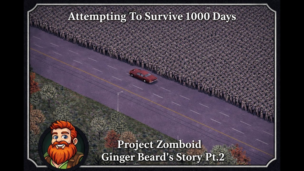 Trying To Survive 1000 Days In The Apocalypse | Project Zomboid | Ginger Beard's Story Pt.2