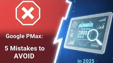 Google PMax: 5 Mistakes to AVOID in 2025 (AI Max Strategy)