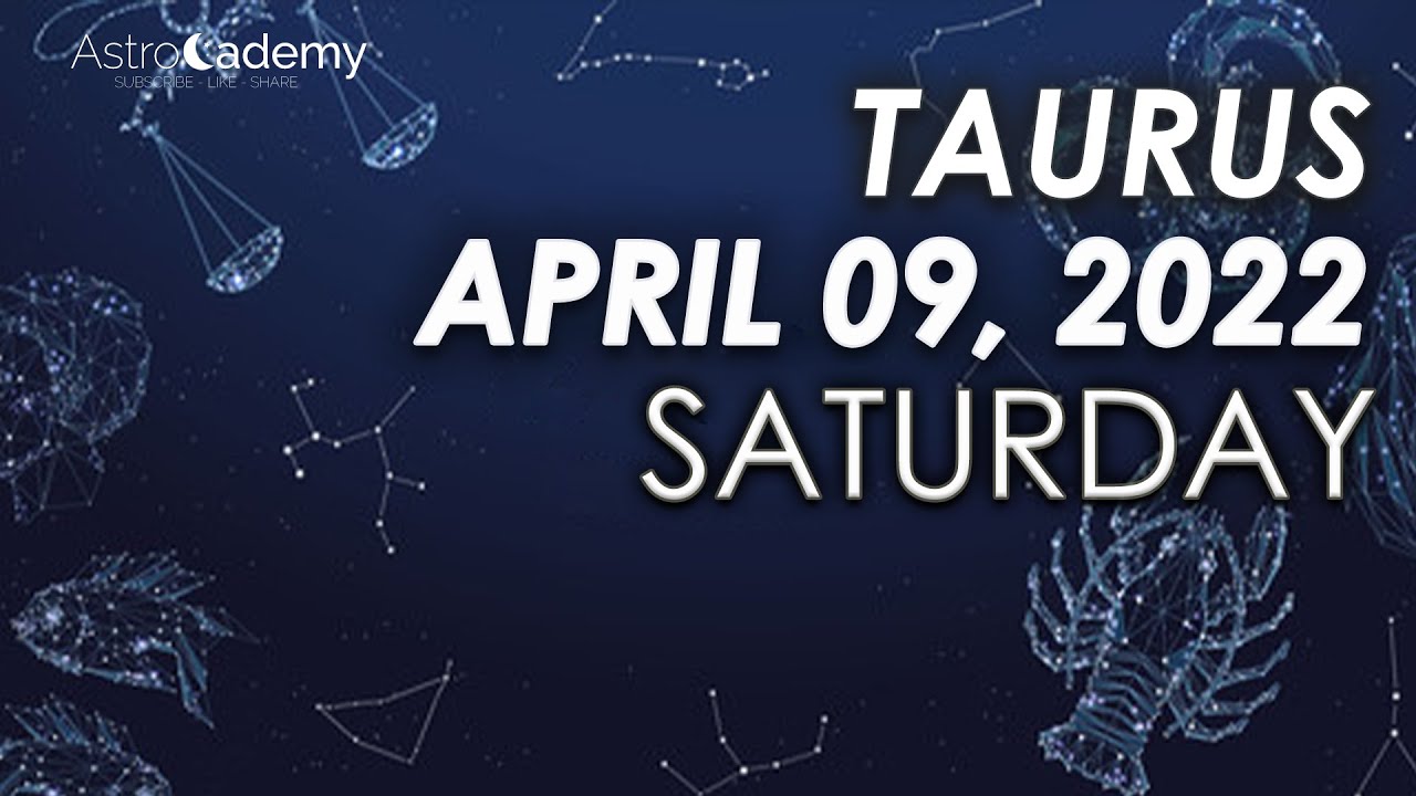 Horoscope for Today Taurus April 9, 2022 YouTube