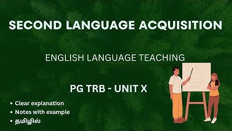 SECOND LANGUAGE ACQUISITION | English language teaching | PG TRB | Unit X | Tamil summary