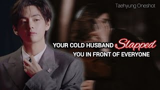When Your Cold CEO Husband Slapped You In Front Of Everyone | Taehyung Oneshot | BTS FF | KTH FF