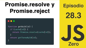 JavaScript Zero | Episodio 28.3: Promise.resolve y Promise.reject