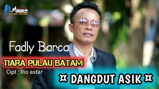 Tiara Pulau Batam - dangdut viral - Fadly Barca - Live