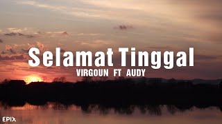 Download lagu Selamat Tinggal - Virgoun Ft Audy  Lyrics  mp3