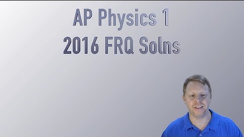 AP Physics 1 2016 Free Response Solutions