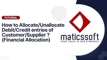 Tutorial on "How to Allocate/Unallocate Debit/Credit entries of Customer/Supplier" in Maticssoft
