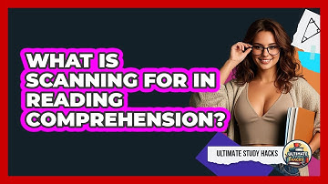 What Is Scanning For In Reading Comprehension?
