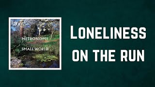 Metronomy - Loneliness on the run (Lyrics)