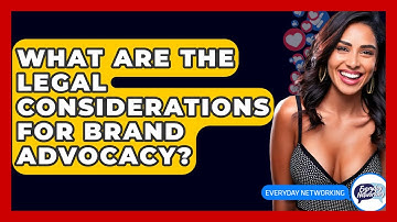 What Are The Legal Considerations For Brand Advocacy? - Everyday-Networking