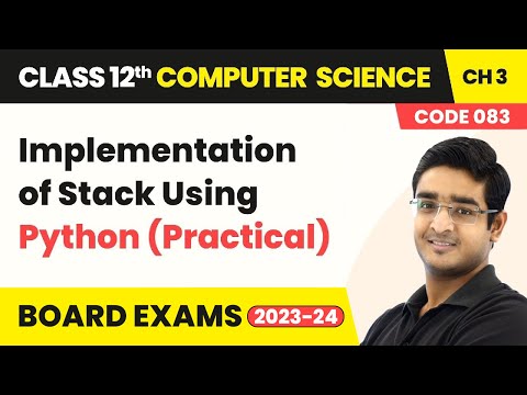 Implementation of Stack Using Python Practical)- Stack Class 12 Computer Science Ch 3 CBSE 2024