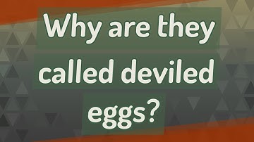 Why are they called deviled eggs?
