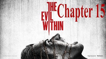 The Evil Within PC (Nightmare Mode) chapter 15 FINALE