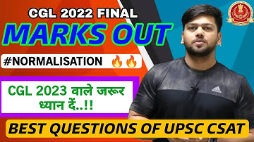 CGL 2022 FINAL MARKS OUT #NORMALISATION ! CGL 2023 वाले जरूर ध्यान दें! BEST QUESTIONS OF UPSC CSAT