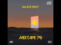 DJ ICE BOY Mixtape 76 2024