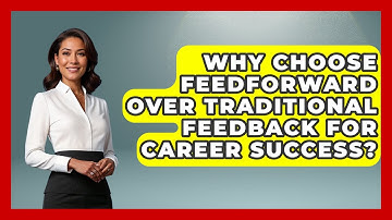 Why Choose Feedforward Over Traditional Feedback For Career Success? - First Job Success Guide