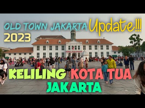 KELILING KOTA TUA JAKARTA 2023 | OLD TOWN JAKARTA 2023