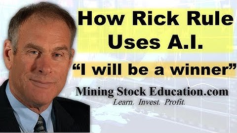 Rick Rule Reveals How Artificial Intelligence Will Make the Best Mining Investors Better
