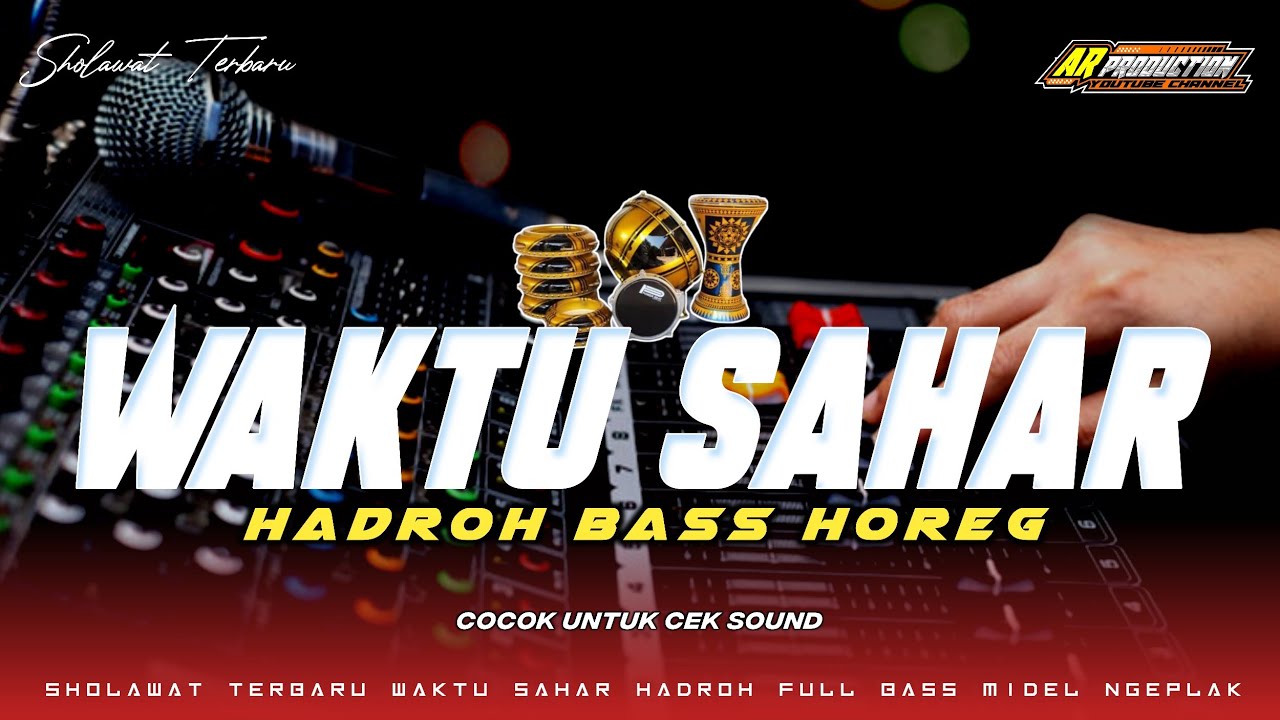 WAKTU SAHAR HADROH BASS HOREG MIDEL NGEPLAK COCOK UNTUK CEK SOUND