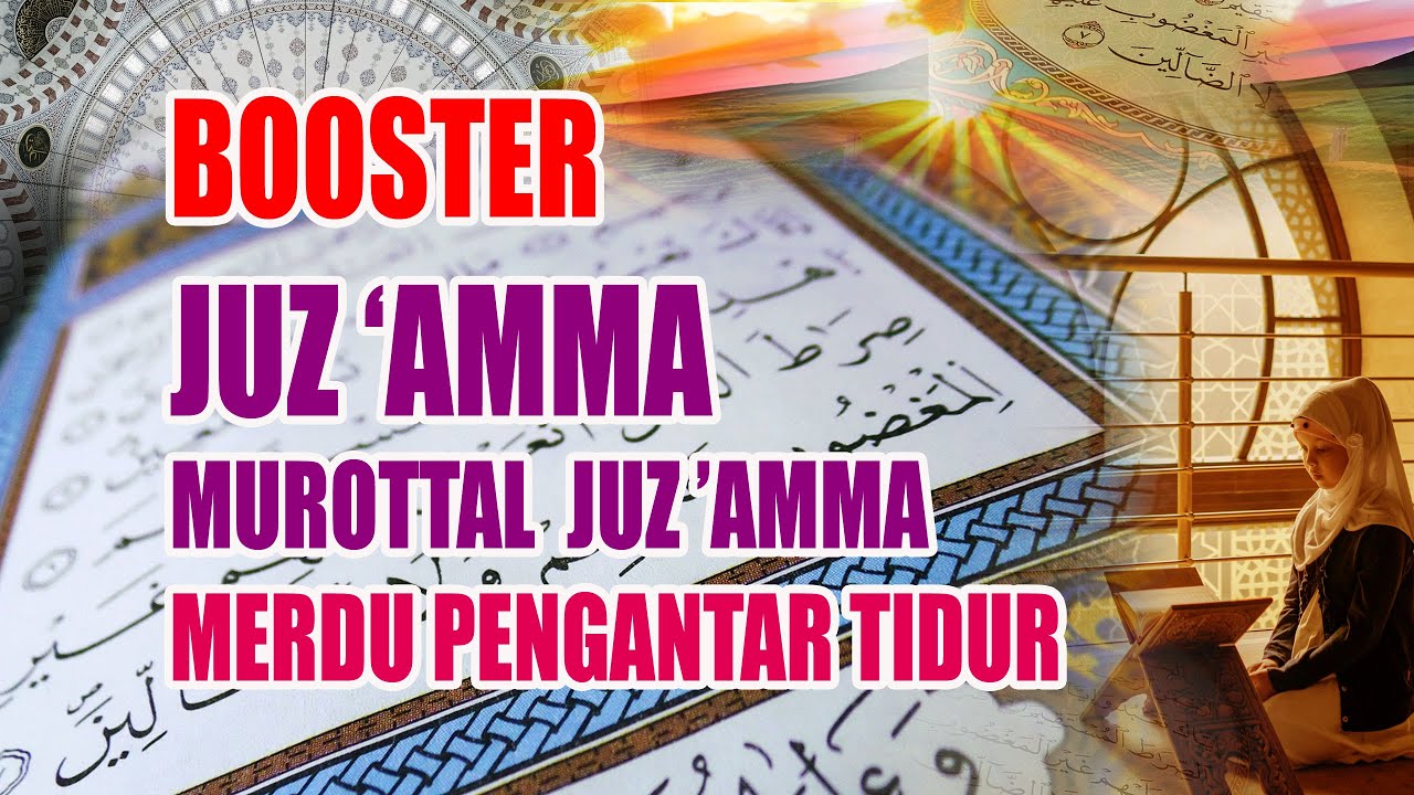 Booster Juz 'Amma, Murottal Juz 'Amma Merdu Pengantar Tidur, Mix: Muzammil Hasballah