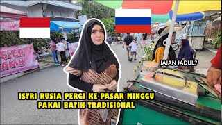 Istri Rusia Pergi Ke Pasar Minggu Pakai Batik Tradisional | Going To Sunday Market Wearing Batik