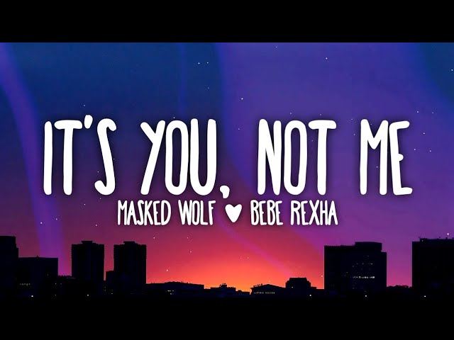 Masked Wolf & Bebe Rexha - It's You, Not Me (Sabotage) (Lyrics) class=