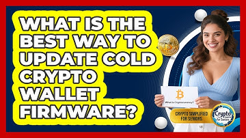 What Is The Best Way To Update Cold Crypto Wallet Firmware? - Crypto Simplified for Seniors