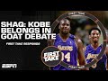 Shaq says Kobe Bryant belongs in GOAT debate 🐐 Stephen A. & JWill respond | First Take