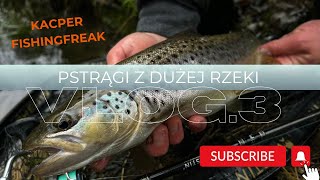 DUŻA woda - DUŻA ryba? Pstrągi z dużej rzeki / odc.3