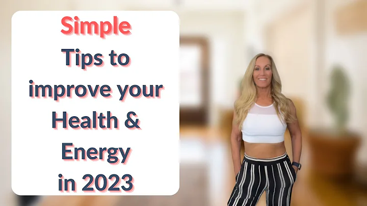 Simple tips to improve your Health & Energy in 2023