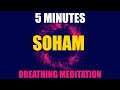 SOHAM Breathing Meditation 5 minutes SoHum - Breathing Meditation with SoHam Mantra